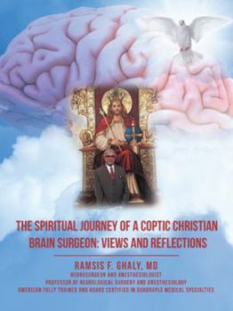 Paperback The Spiritual Journey of a Coptic Christian Brain Surgeon: Views and Reflections Book