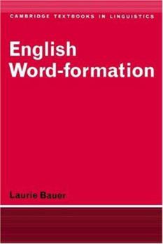 English Word-Formation (Cambridge Textbooks in Linguistics) - Book  of the Cambridge Textbooks in Linguistics