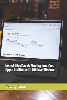 Invest Like David: Finding Low-Cost Opportunities with Biblical Wisdom