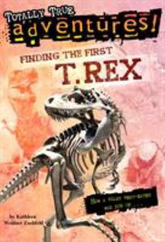 Paperback Finding the First T. Rex (Totally True Adventures): How a Giant Meat-Eater Was Dug Up... Book