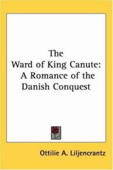 The Ward of King Canute: A Romance of the Danish Conquest