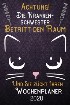 Achtung! Die Krankenschwester betritt den Raum und Sie zückt Ihren Wochenplaner 2020: DIN A5 Kalender / Terminplaner / Wochenplaner 2020 12 Monate: ... – Jede Woche auf 2 Seiten (German Edition)