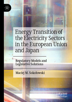 Energy Transition of the Electricity Sectors in the European Union and Japan: Regulatory Models and Legislative Solutions