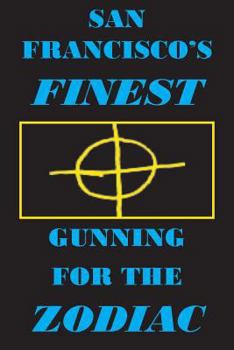 Paperback San Francisco's Finest: Gunning for the Zodiac Book