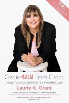 Paperback Create CALM from Chaos: 7 Ways to Maximize Profits & Minimize Loss Book