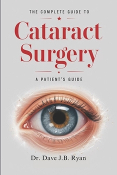 The Complete Guide to Cataract Surgery: A Patient’s Guide