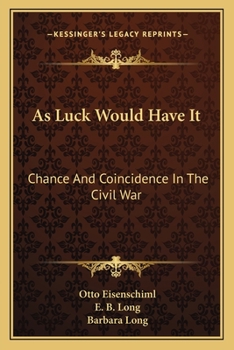 Paperback As Luck Would Have It: Chance And Coincidence In The Civil War Book