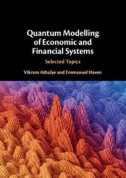 Hardcover Quantum Modelling of Economic and Financial Systems Book
