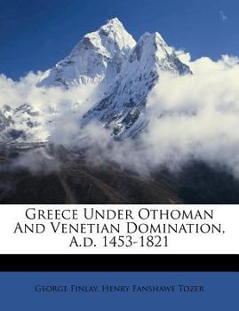 Paperback Greece Under Othoman and Venetian Domination, A.D. 1453-1821 Book