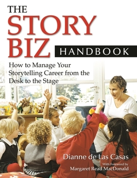 Paperback The Story Biz Handbook: How to Manage Your Storytelling Career from the Desk to the Stage Book