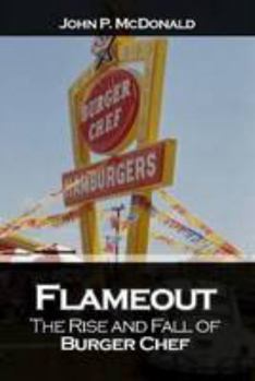 Hardcover Flameout: The Rise and Fall of Burger Chef Book