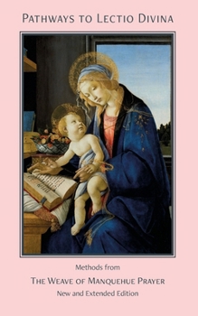 Paperback Pathways to Lectio Divina: Methods from The Weave of Manquehue Prayer Book