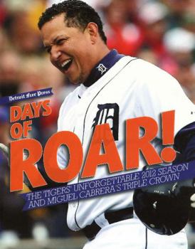Paperback Days of Roar: The Tigers' Unforgettable 2012 Season and Miguel Cabrera's Triple Crown Book