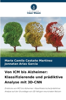 Paperback Von ICM bis Alzheimer: Klassifizierende und prädiktive Analyse mit 3D-CNN [German] Book