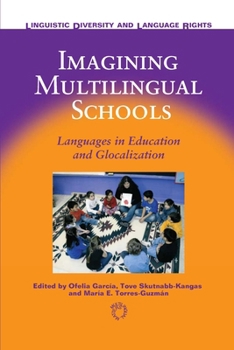 Imagining Multilingual Schools: Language in Education And Glocalization (Linguistic Diversity and Language Rights) - Book  of the Linguistic Diversity and Language Rights