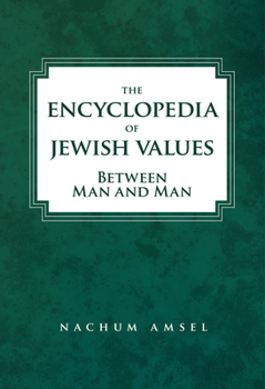 Hardcover Encyclopedia of Jewish Values: Between Man and Man Book