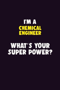 Paperback I'M A Chemical engineer, What's Your Super Power?: 6X9 120 pages Career Notebook Unlined Writing Journal Book