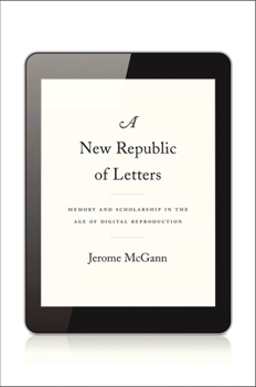 Hardcover New Republic of Letters: Memory and Scholarship in the Age of Digital Reproduction Book