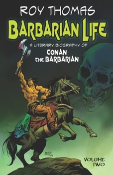Paperback Barbarian Life: A Literary Biography of Conan the Barbarian (Volume Two) Book