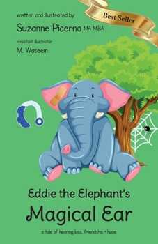 Paperback Eddie the Elephant's Magical Ear: a tale of hearing loss, friendship & hope Book