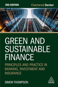 Paperback Green and Sustainable Finance: Principles and Practice in Banking, Investment and Insurance Book