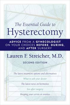 Paperback The Essential Guide to Hysterectomy: Advice from a Gynecologist on Your Choices Before, During, and After Surgery Book