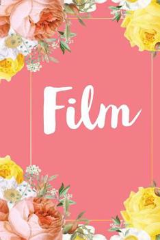 Paperback Film: A Pretty Flower One Subject Composition Notebook for Students, Teacher, TAs. The Cute Way To Take Notes and Get Organi Book