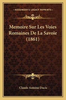 Paperback Memoire Sur Les Voies Romaines De La Savoie (1861) [French] Book