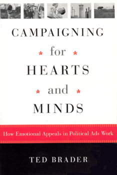 Paperback Campaigning for Hearts and Minds: How Emotional Appeals in Political Ads Work Book