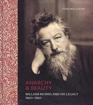Hardcover Anarchy & Beauty: William Morris and His Legacy, 1860-1960 Book