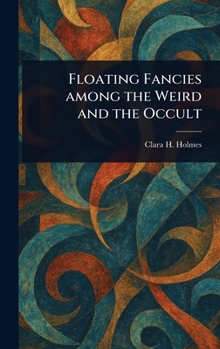 Hardcover Floating Fancies Among the Weird and the Occult Book