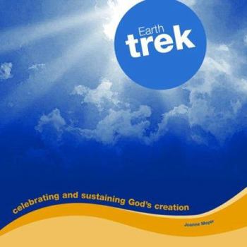 Paperback Earth Trek: Celebrating and Sustaining God's Creation Book