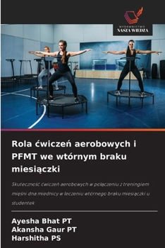 Rola cwiczen aerobowych i PFMT we wtórnym braku miesiaczki (Polish Edition)