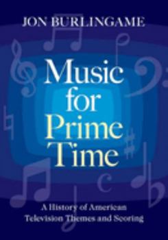 Hardcover Music for Prime Time: A History of American Television Themes and Scoring Book
