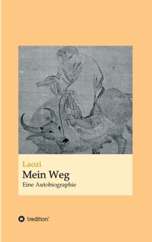 Hardcover Laozi: Mein Weg: Eine Autobiographie [German] Book