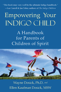 Paperback Empowering Your Indigo Child: A Handbook for Parents of Children of Spirit Book