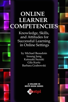 Hardcover Online Learner Competencies: Knowledge, Skills, and Attitudes for Successful Learning in Online and Blended Settings Book
