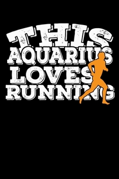 This Aquarius Loves Running Notebook: 100 Wide Ruled Lined Pages