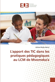Paperback L'apport des TIC dans les pratiques pédagogiques au LCM de Mvomeka'a [French] Book