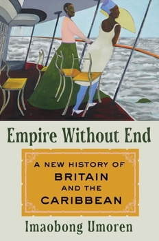 Empire without End: A History of Britain and the Caribbean
