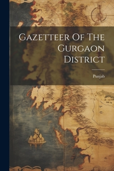 Paperback Gazetteer Of The Gurgaon District Book