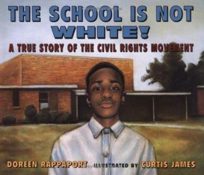 Hardcover The School Is Not White!: A True Story of the Civil Rights Movement Book