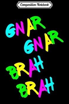 Composition Notebook: Gnar Gnar Brah Brah Shred the Gnar Snowboarding Journal/Notebook Blank Lined Ruled 6x9 100 Pages
