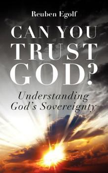 Paperback Can You Trust God?: Understanding God's Sovereignty Book