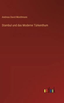 Stambul und das Moderne Türkenthum (German Edition)