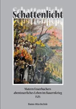 Paperback Schattenlicht: Matern Feuerbachers abenteuerliches Leben im Bauernkrieg 1525 [German] Book