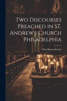 Paperback Two Discourses Preached in ST. Andrew's Church Philadelphia Book