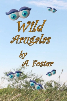 Paperback Wild Arugalas: Set free on forty acres...! Book