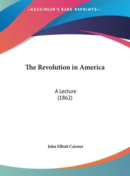 Hardcover The Revolution in America: A Lecture (1862) Book