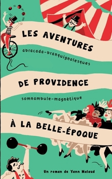 Paperback Les aventures abracada-branquignolesques de Providence, somnambule-magnétique à la Belle Epoque [French] Book